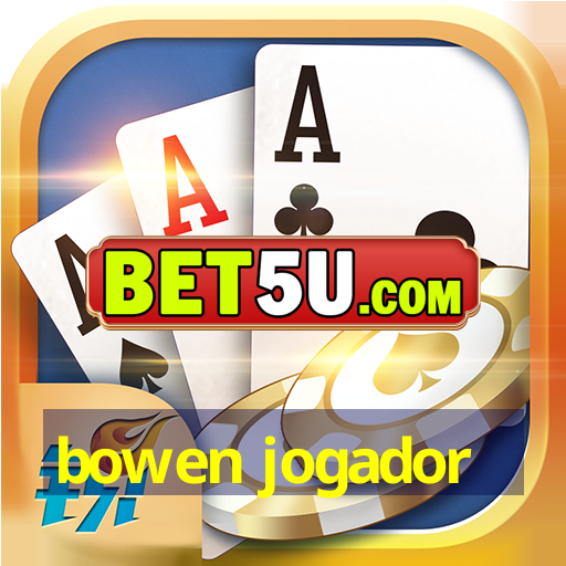 bowen jogador